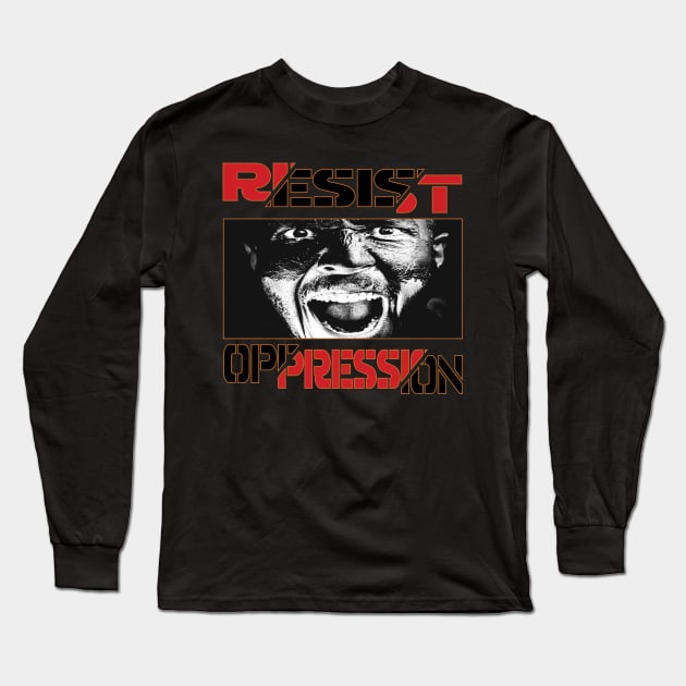 Resist Oppression Long Sleeve T-Shirt by Snapdragon